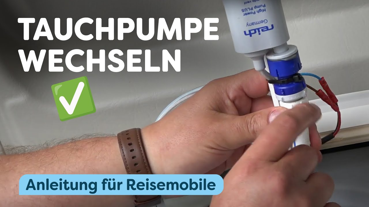 Austausch der Tauchpumpe - Unsere Anleitung f&uuml;r dein Reisemobil