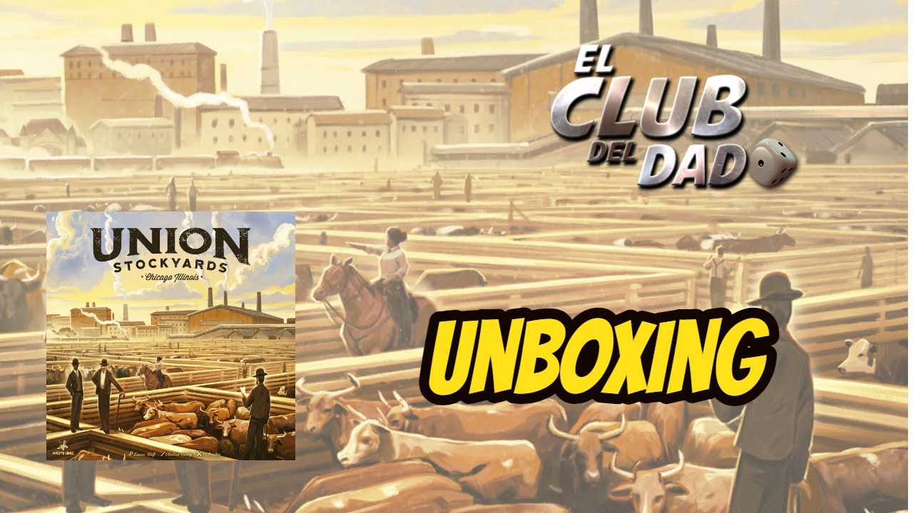 Union Stockyards - Unboxing - El club del dado