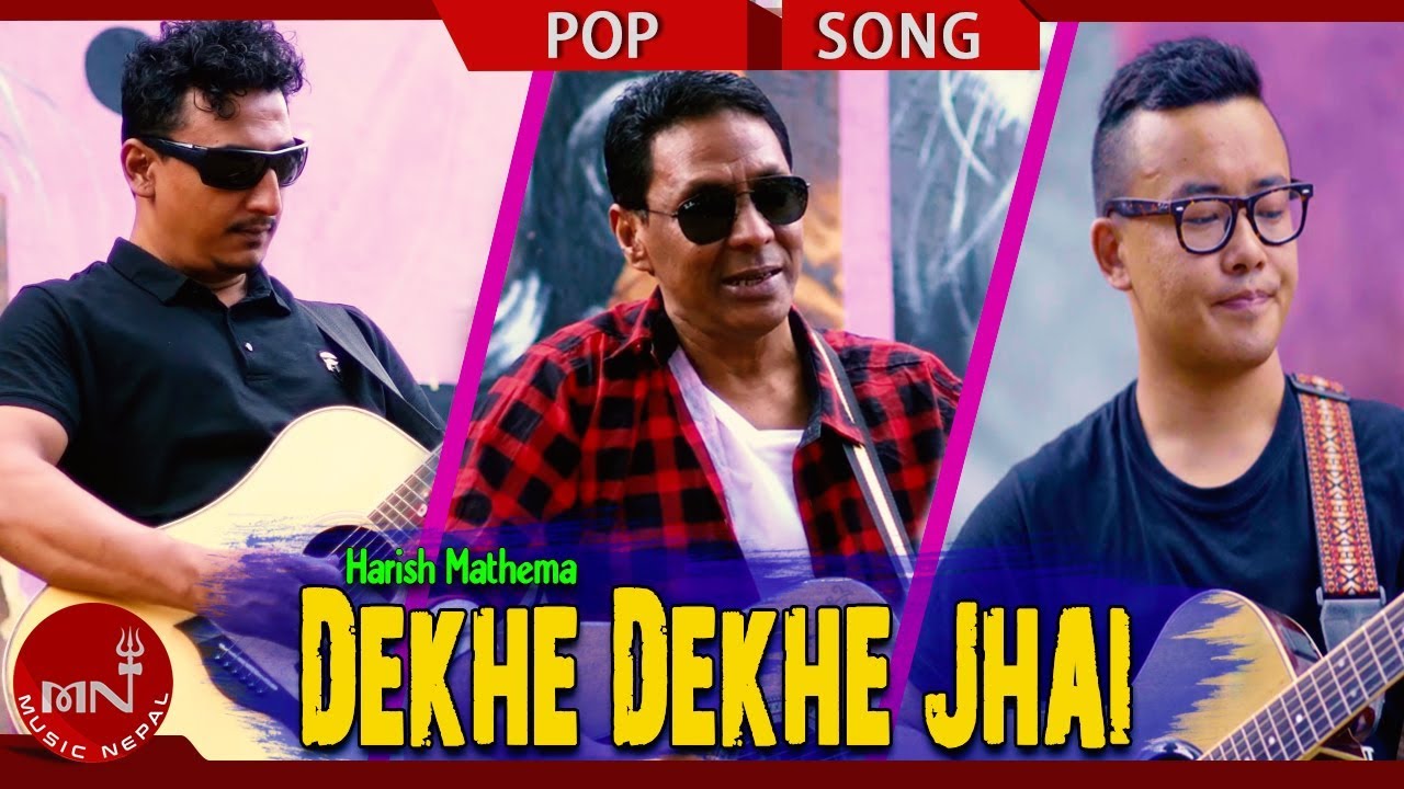 Dekhe Dekhe Jhai - Harish Mathema Ft.Basudev Shrestha & Hari Gurung | New Nepali Pop Song 2018/2075