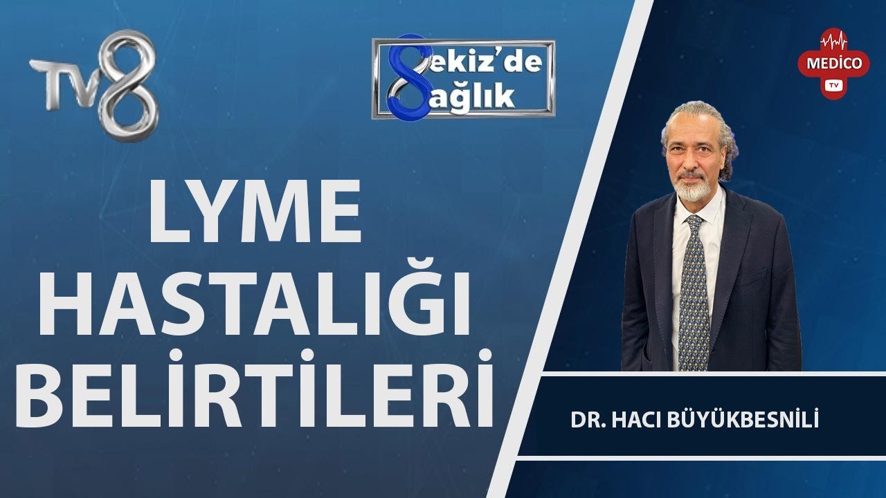 LYME Hastalığı ve Korunma Yöntmleri Nelerdir? | Dr. Hacı Büyükbesnili & Dyt. Özalp Kaya |8'de Sağlık