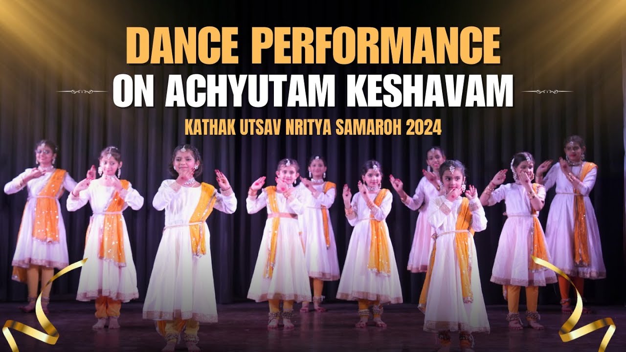 Achyutam Keshavam Performance | Kathak Utsav Nritya SAMAROH 2024 #dance #kathak