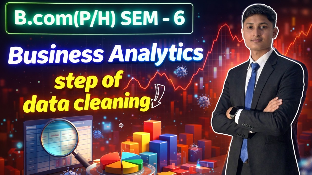 Data Cleaning | Business Analytics for Bcom (Prog/Hons) Sem 6 | By Dheeraj Sir