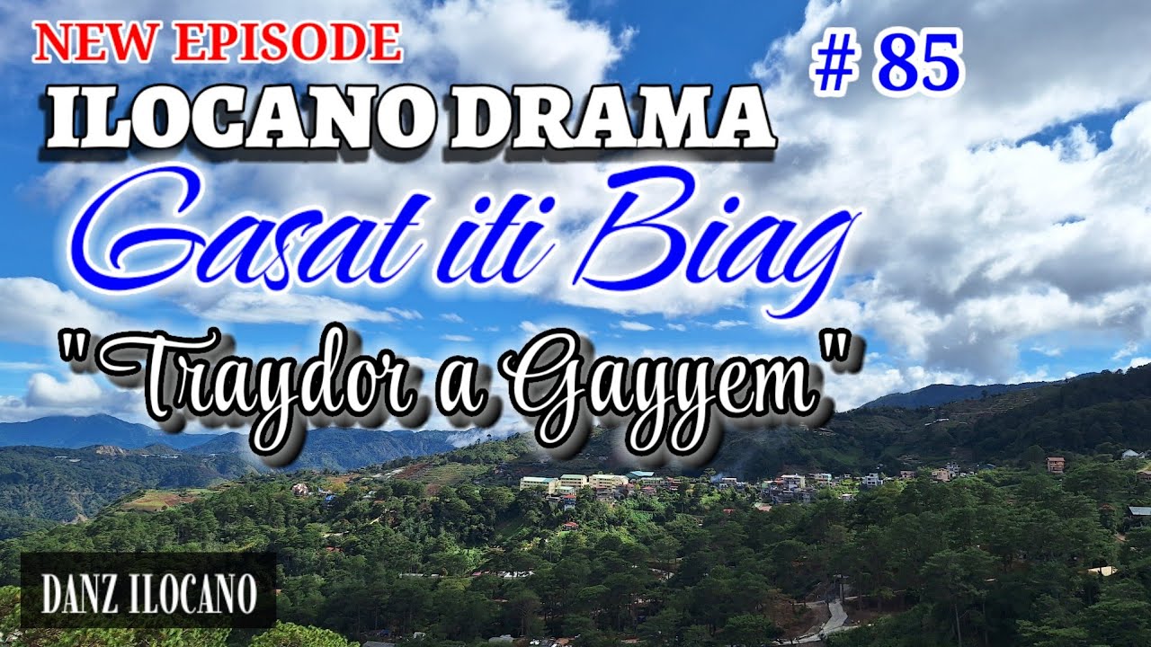 ILOCANO DRAMA | TRAYDOR A GAYYEM | GASAT ITI BIAG 85 | NEW EPISODE