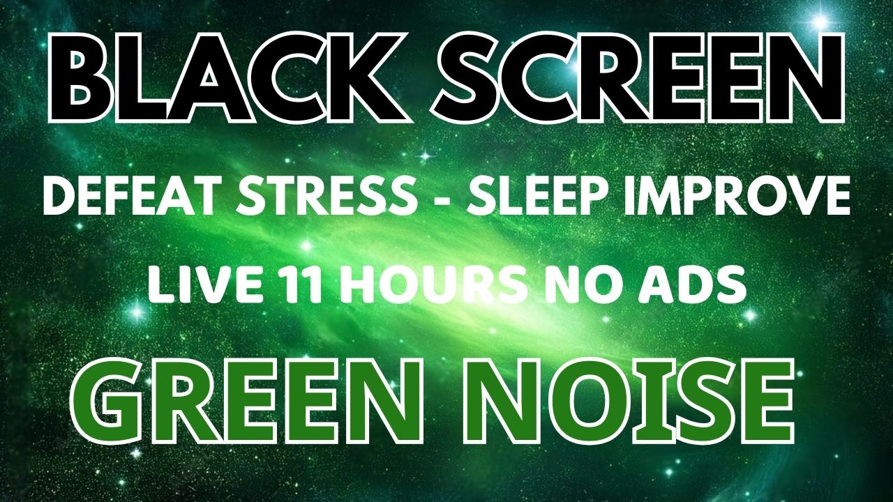 Black Screen In 11 Hours - Green Noise Sound To Improve Sleep | Peaceful Sound For Defeat Stress