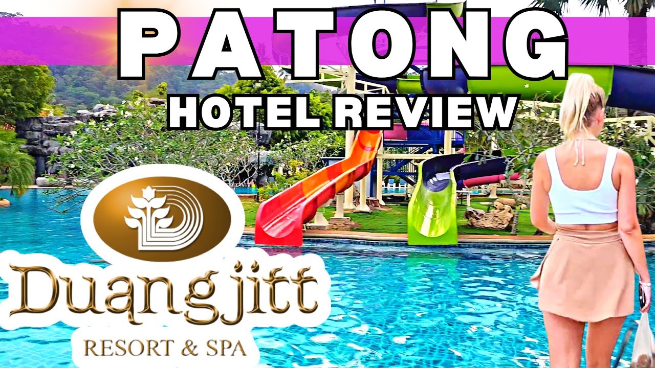 🏨 Hotel Review - Duangjitt Resort & Spa | Patong Phuket