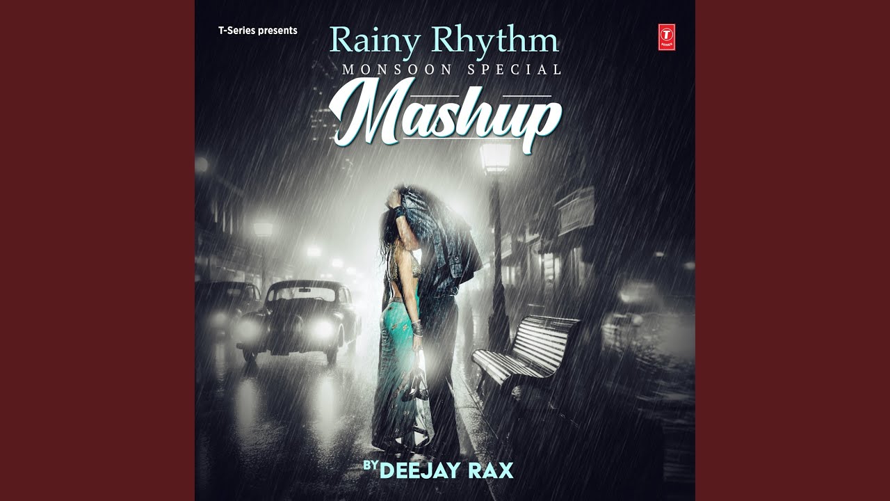 Rainy Rhythm - Monsoon Special Mashup (Remix By Deejay Rax)