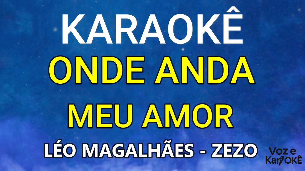 ONDE ANDA MEU AMOR - KARAOKÊ - LÉO MAGALHÃES - ZEZO