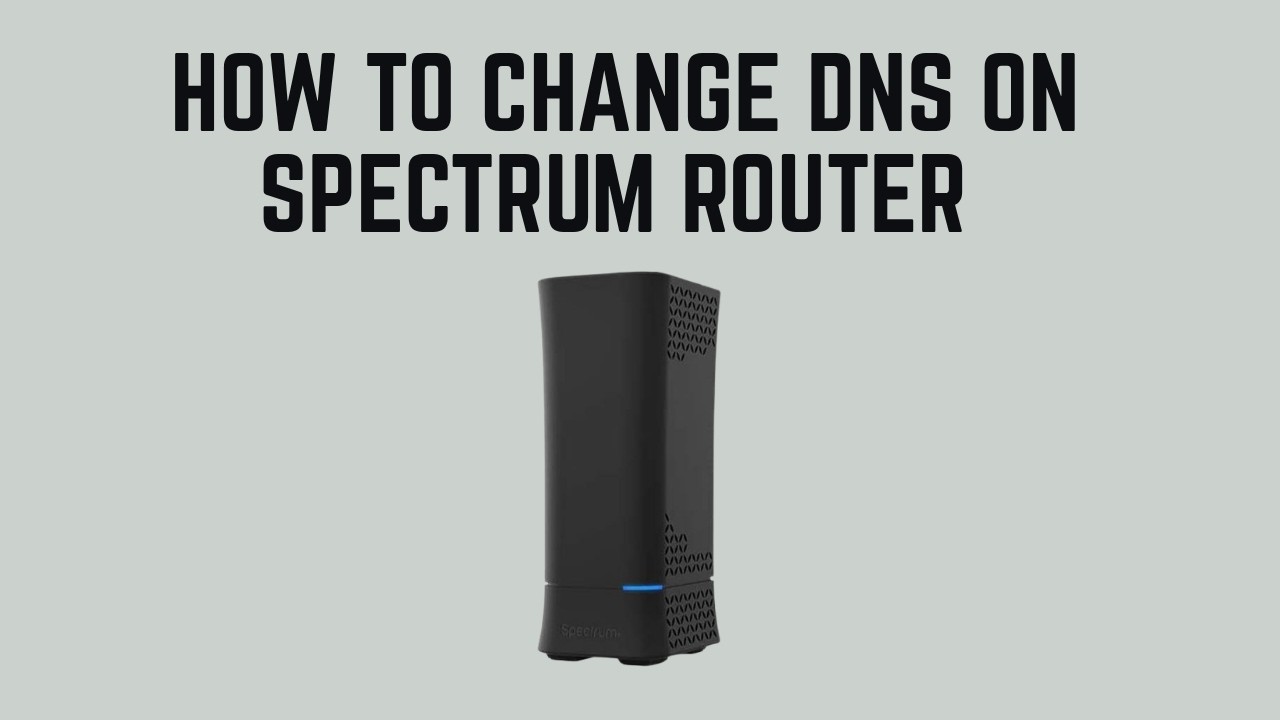How to Change DNS on Spectrum Router - Faster, Safer DNS Setup Guide