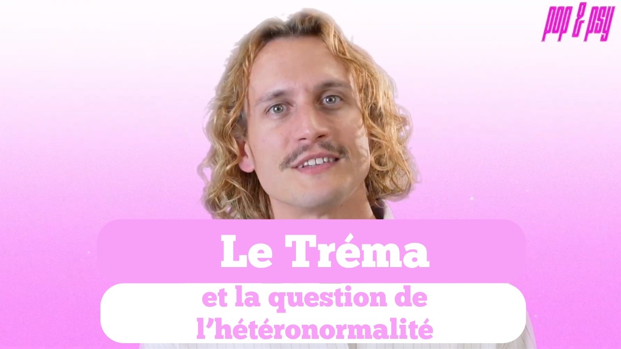 Le Tréma interview Pop & Psy : hétéronormalité, santé mentale