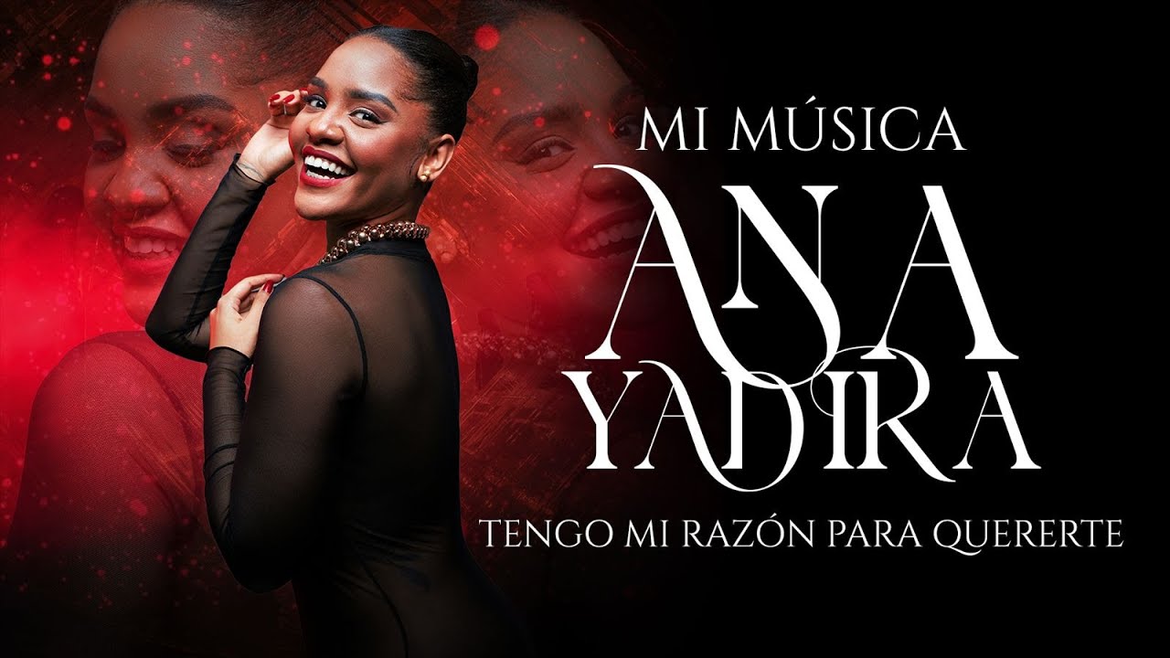 ANA YADIRA- Tengo mi razón para quererte 