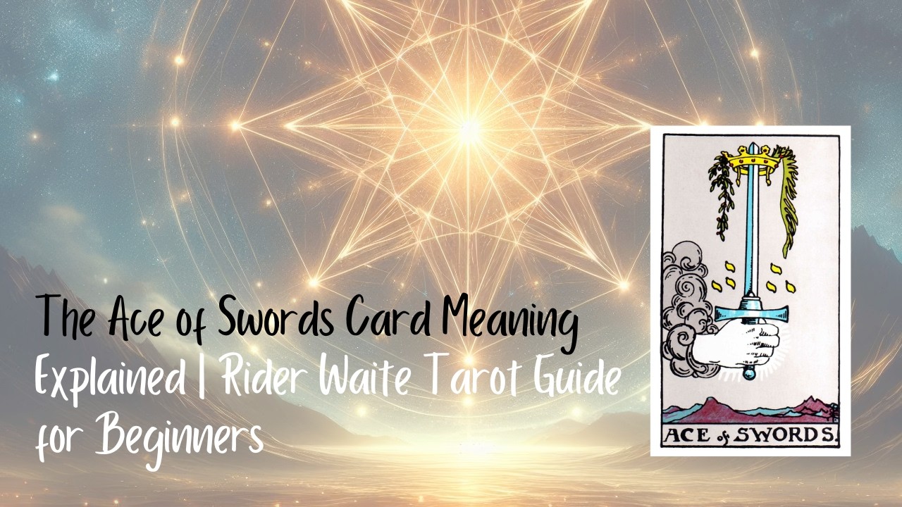 The Ace of Swords Card Meaning Explained | Rider Waite Tarot Guide for Beginners #AceofSwords