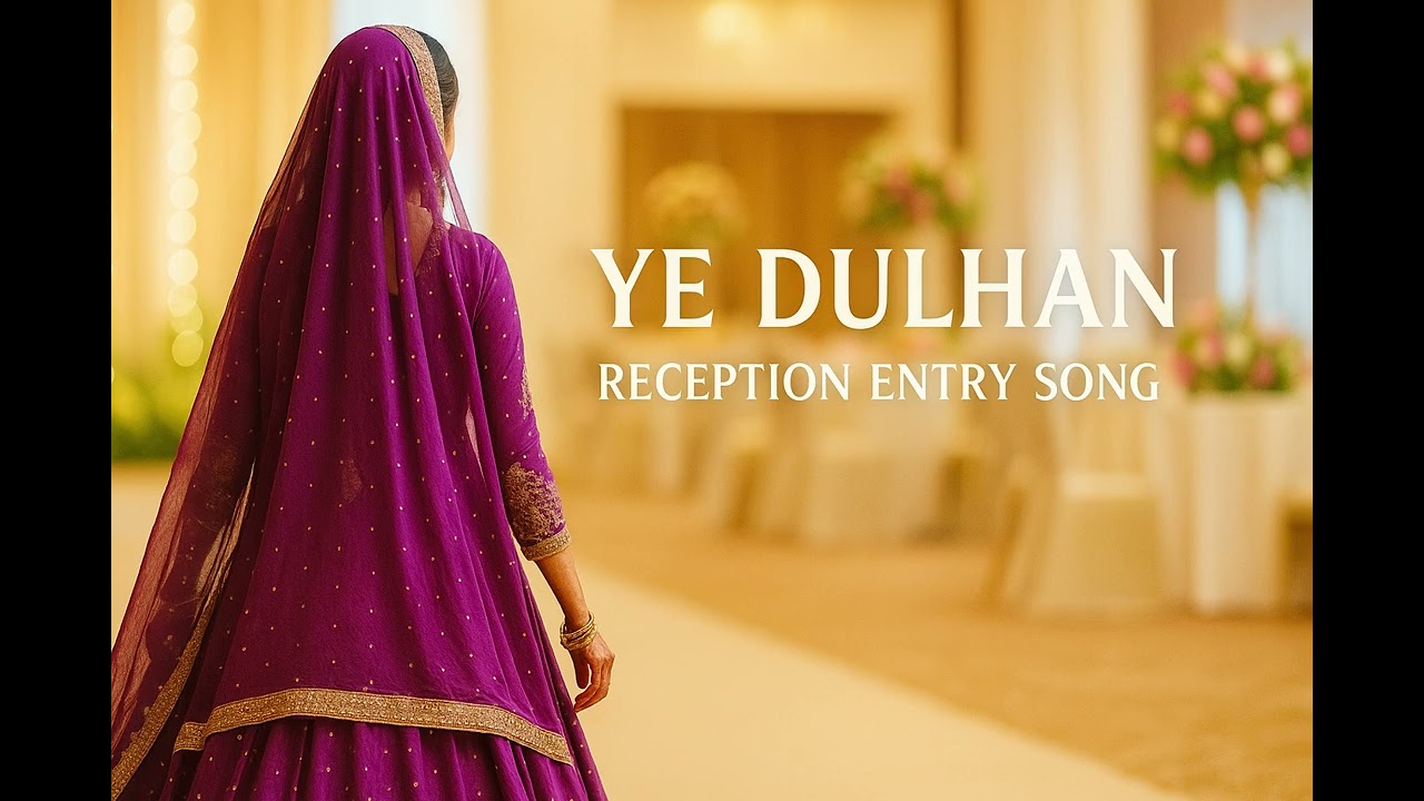 Dulhan Entry Track | Ye Dulhan | AI