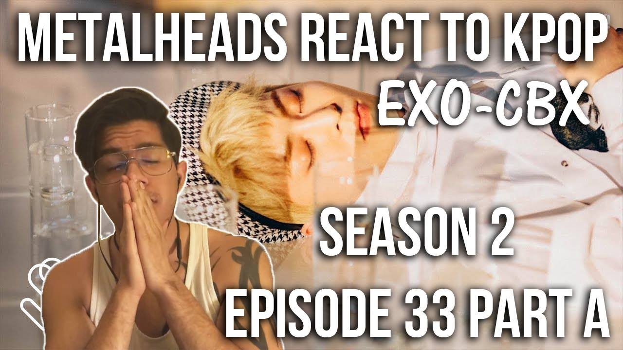 S2 E33 Part A | Metalheads React to Kpop | EXO-CBX