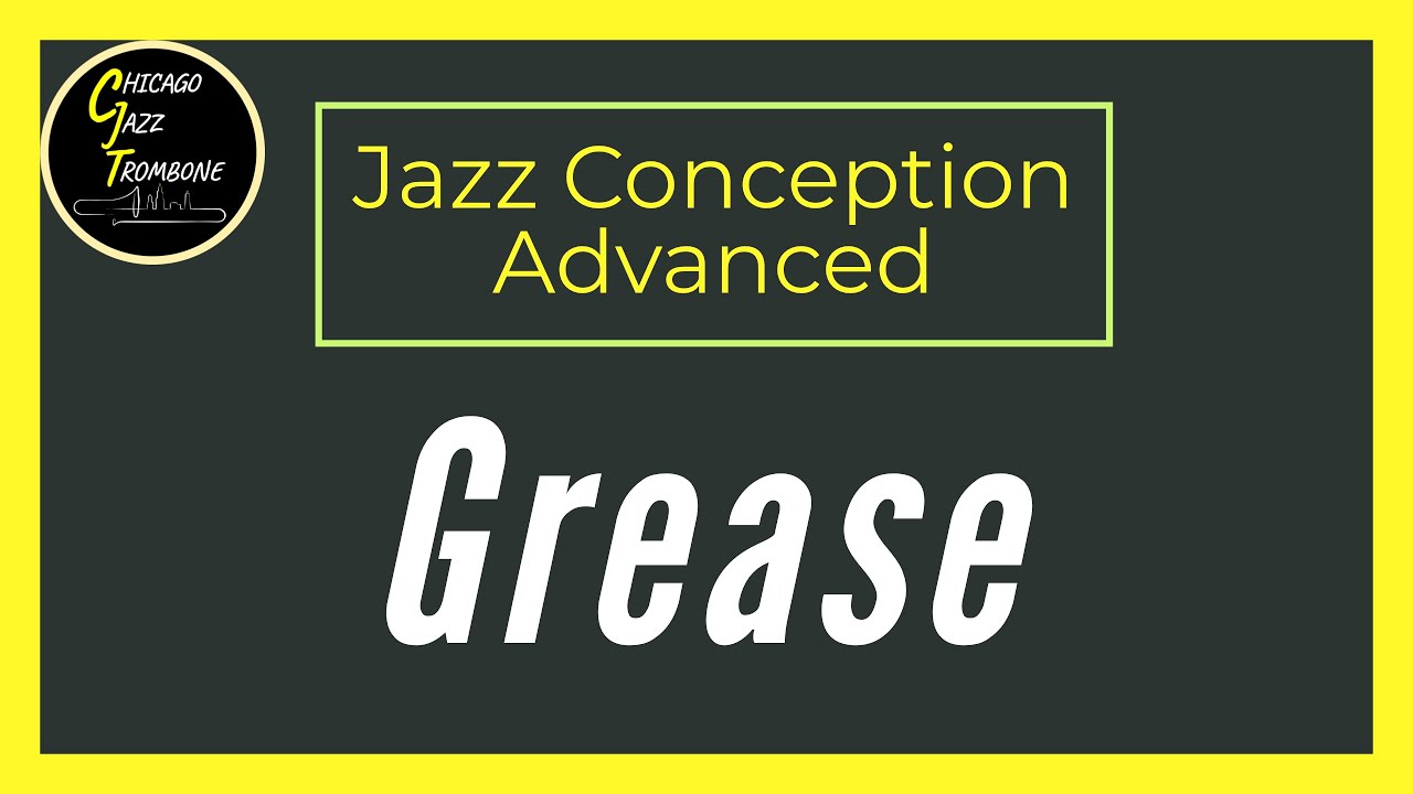 Grease - Jim Snidero - Advanced Jazz Conception for Trombone