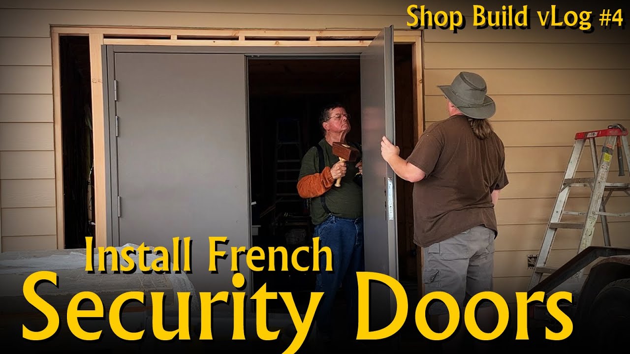 Steel Security French Doors - vLog #4 of the 'wortheffort' shop build