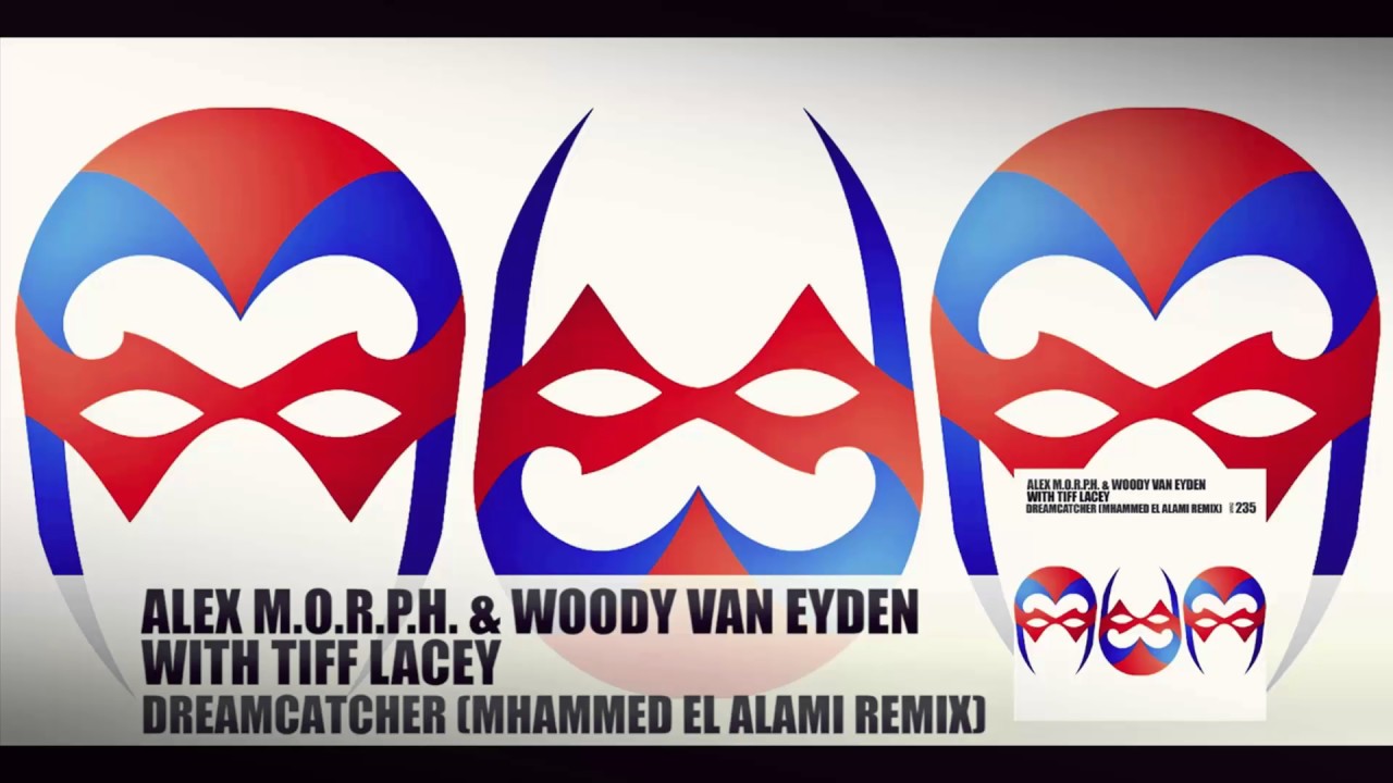 Alex M.O.R.P.H. & Woody van Eyden with Tiff Lacey - Dreamcatcher (Mhammed El Alami Remix) [OUT NOW]