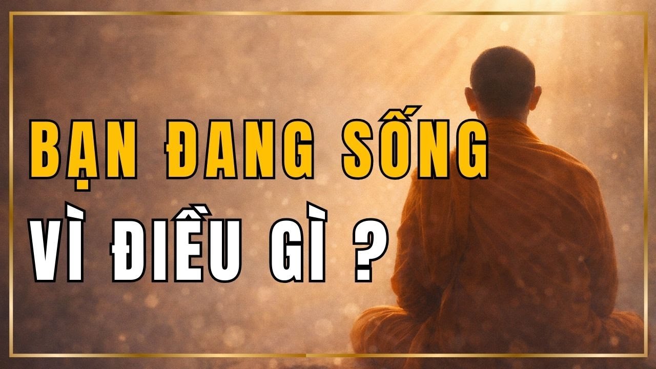 BẠN ĐANG SỐNG VÌ ĐIỀU GÌ? | Hiểu Nghiệp Để Không Sống Hoài Trong Lận Đận | [ Lắng Nghe Nhân Gian]