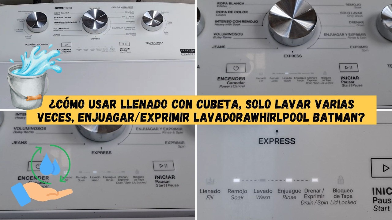 ¿Cómo usar llenado con cubeta, solo lavar varias veces, enjuagar/exprimir lavadoraWhirlpool batman?