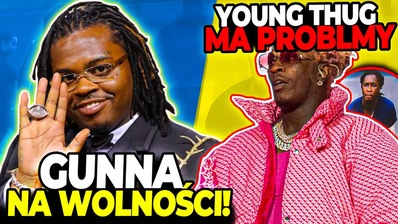 GUNNA WYSZEDŁ NA WOLNOŚĆ! - Young Thug MA POWAŻNE KŁOPOTY