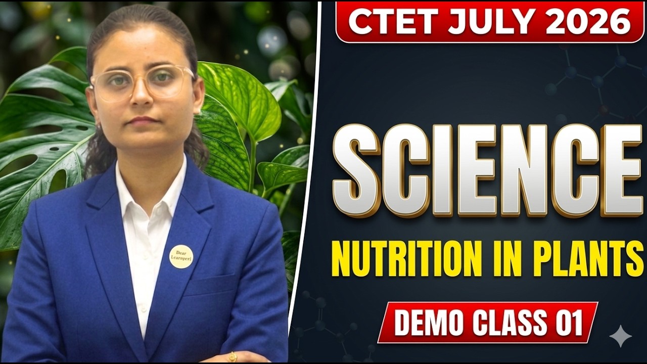 CTET 2026  SCIENCE | Demo Class-01: NUTRITION IN PLANTS | Toppers Batch by Anustha Mam