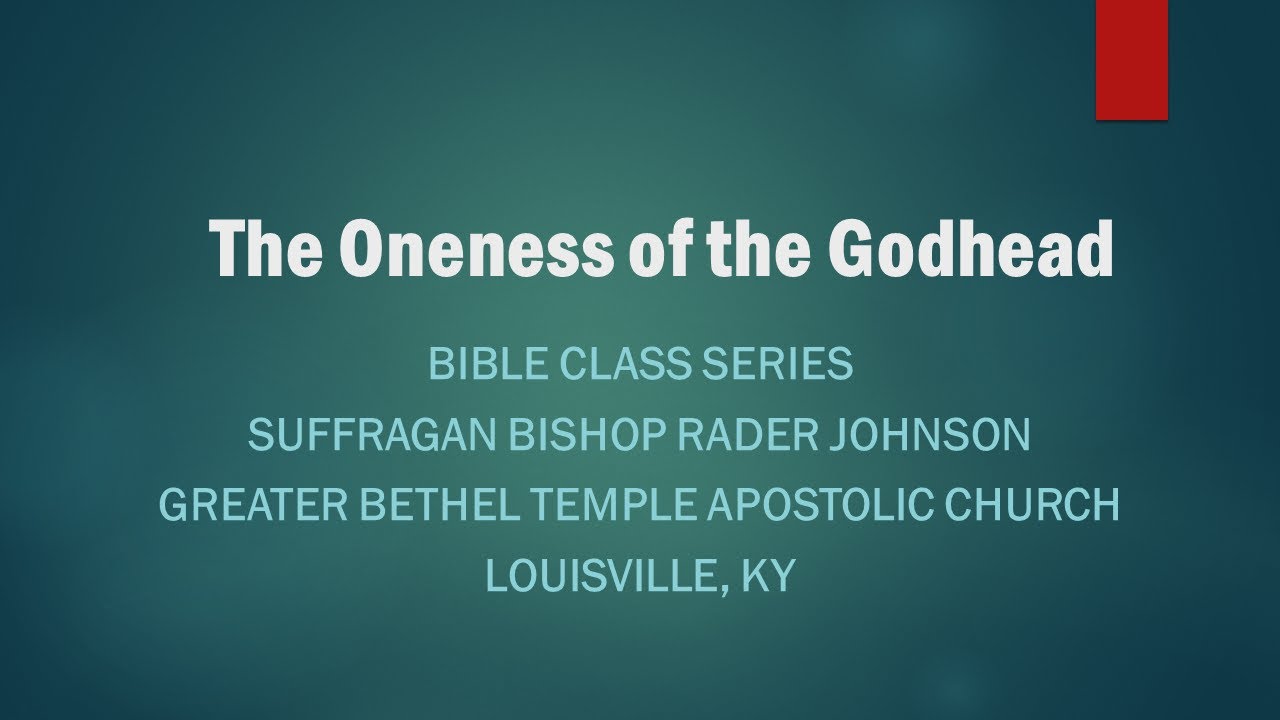The Oneness of the Godhead in Christ Jesus I Part 3 I Sfg. Bishop Rader Johnson I GBT