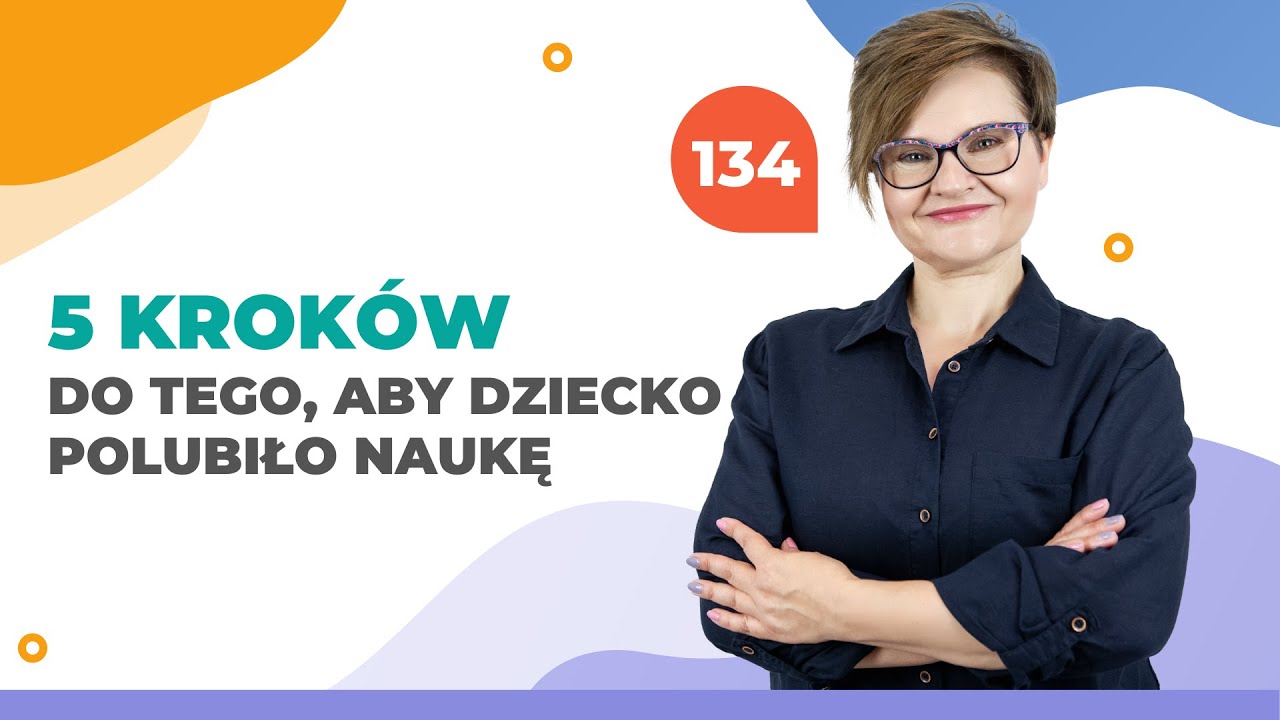 5 kroków do tego, aby dziecko polubiło naukę!