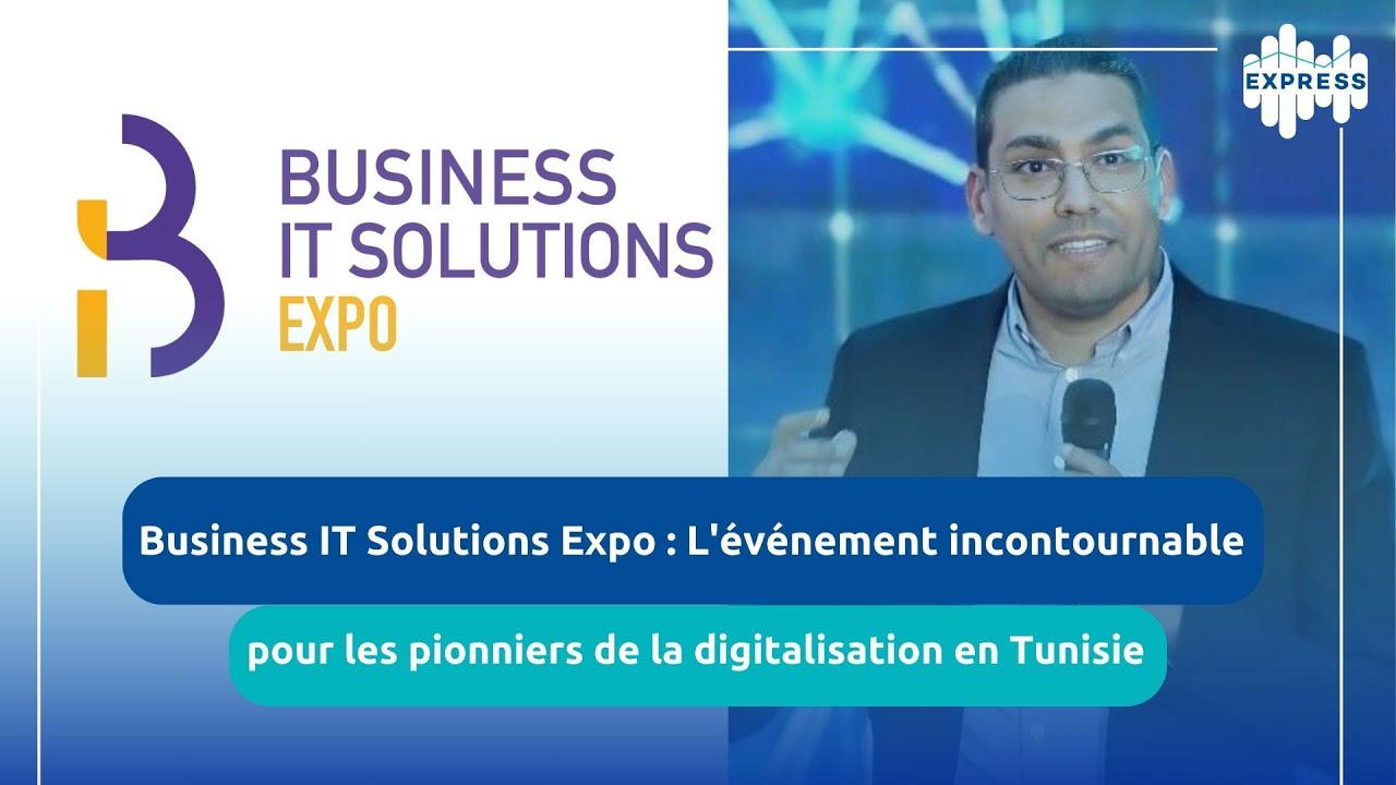 Business IT Solutions Expo : le rendez-vous des acteurs de la digitalisation en Tunisie
