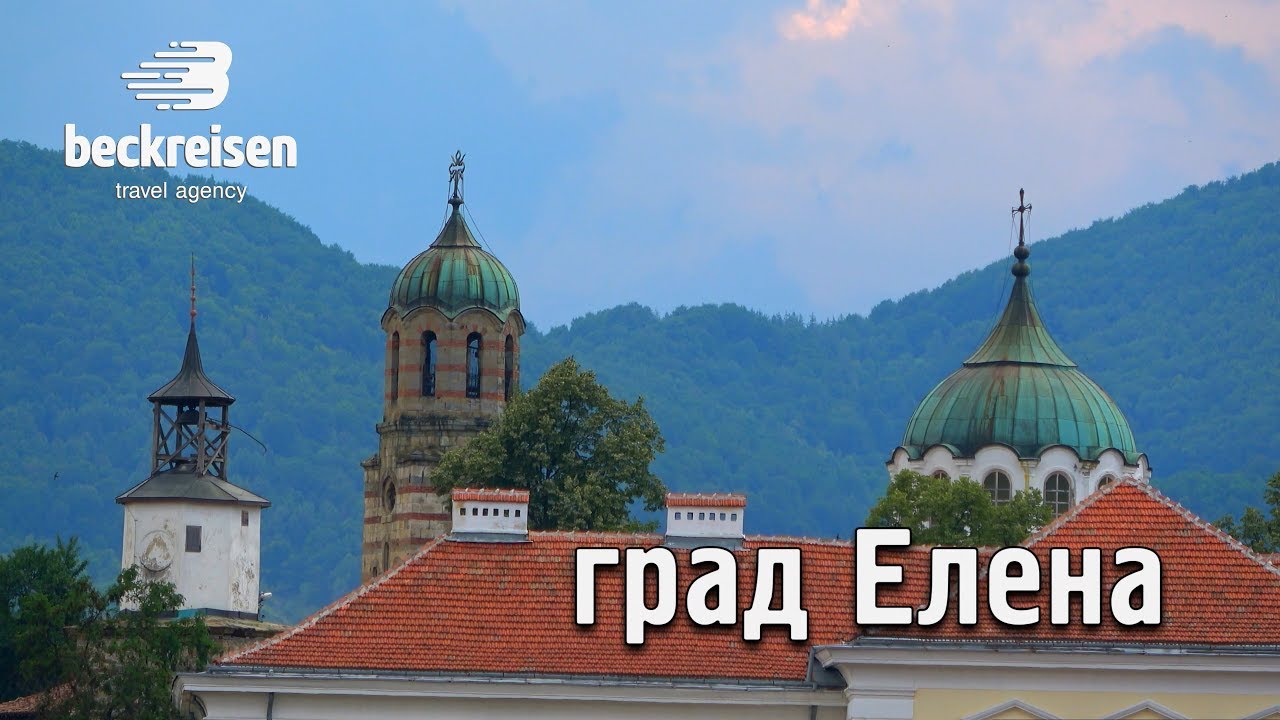 град Елена Elena Bulgaria 4K Beck Reisen