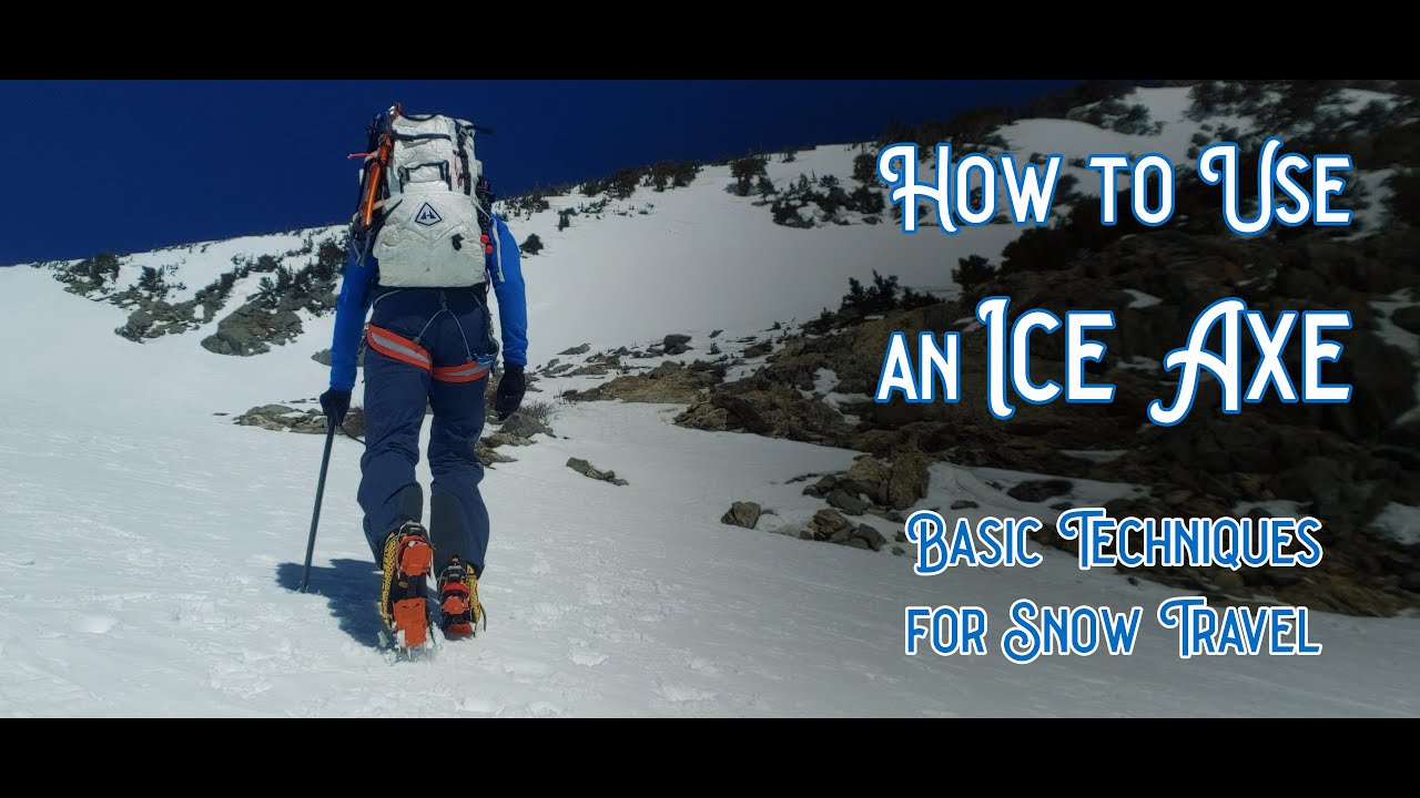 How to Use an Ice Axe: Basic Self Belay Alpine Climbing and Snow Hiking Techniques