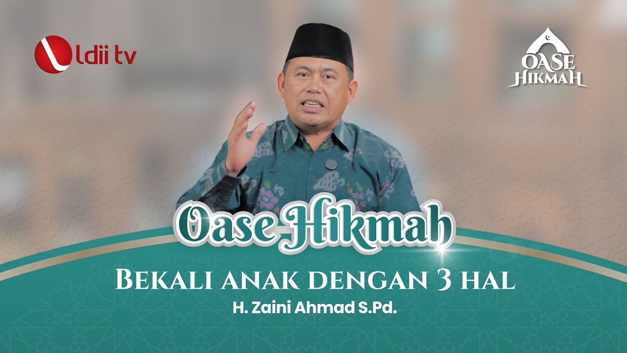 🛑 Bekali Anak Dengan 3 Hal ini! | H. Zaini Ahmad - Oase Hikmah LDII TV