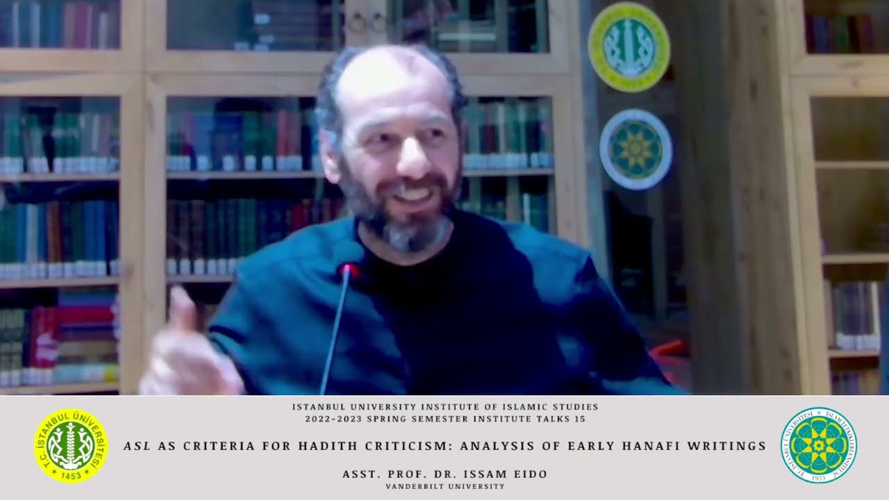 Asl as Criteria for Hadith Criticism: Analysis of Early Hanafi Writings | Issam Eido