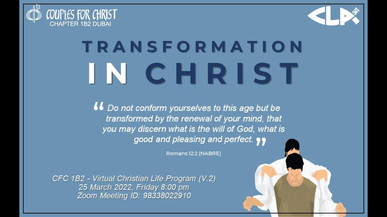 CFC Dubai 1B2 - Christian Life Program (Ver. 2) Talk 8 - Transformation in Christ