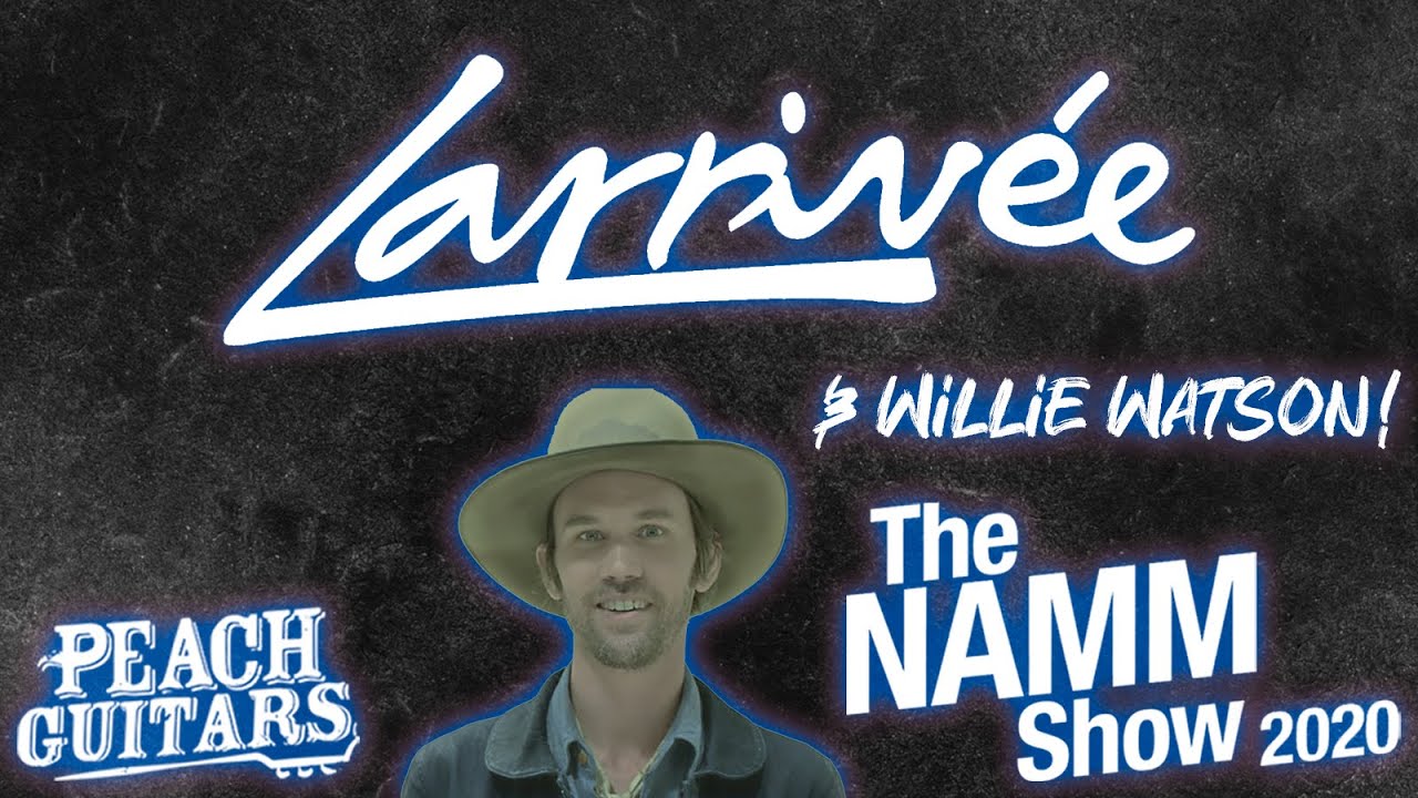 NAMM 2020: Introducing Larrivée Guitars and Willie Watson!