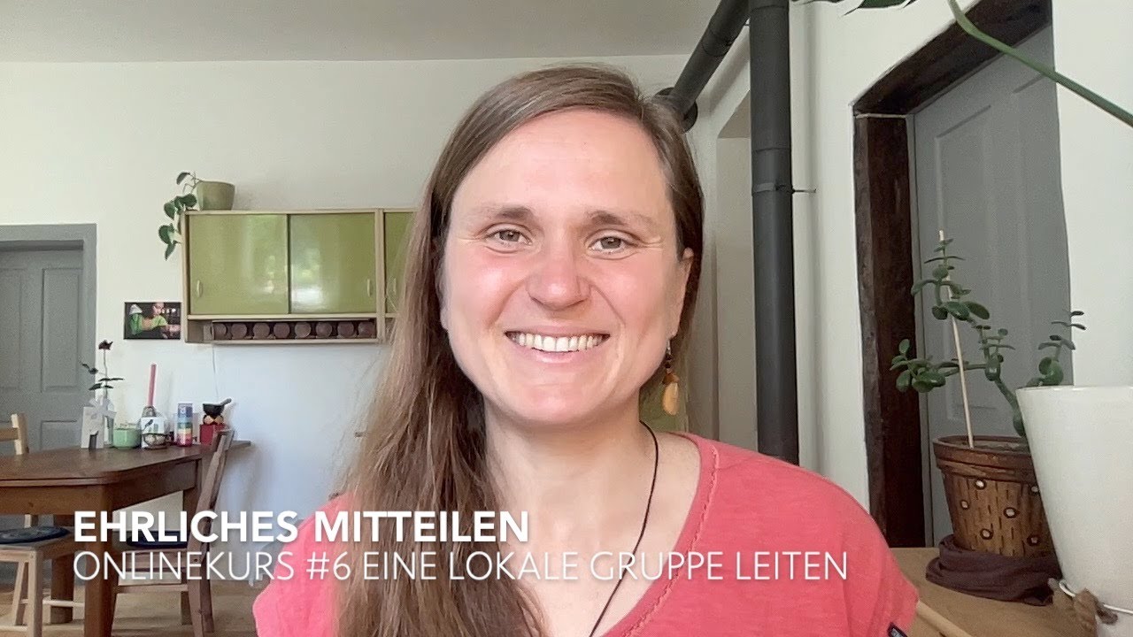 Ehrliches Mitteilen *Eine Lokale Gruppe leiten* (Video #6 aus Onlinekurs)