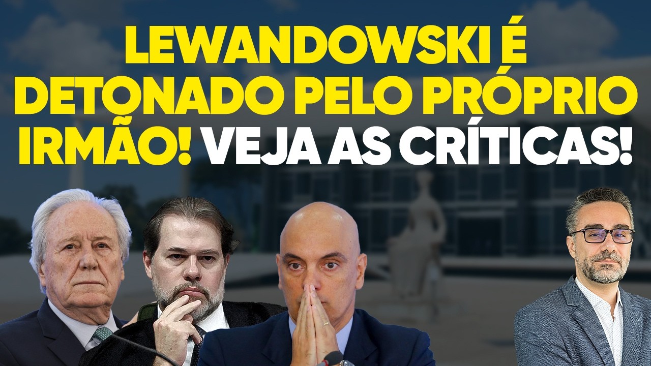 🚨 Lewandowski é detonado pelo próprio irmão, que rasgou o verbo contra o STF!