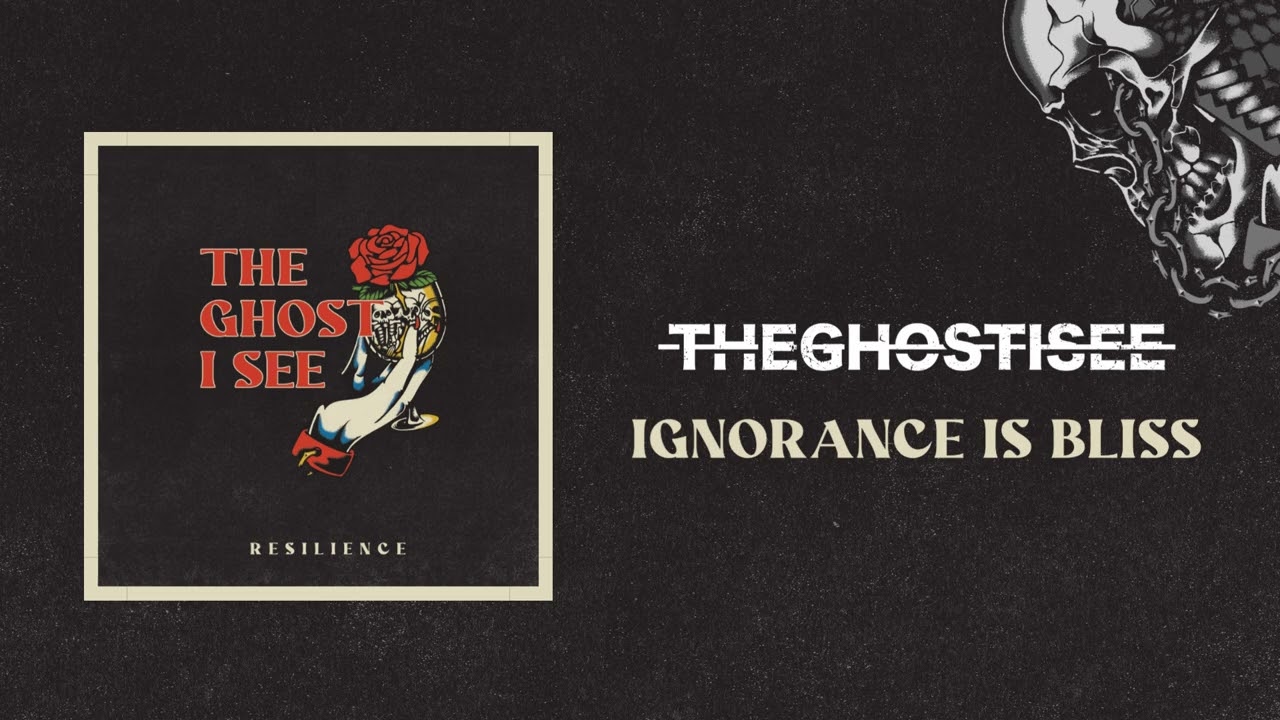 The Ghost I See - IGNORANCE IS BLISS