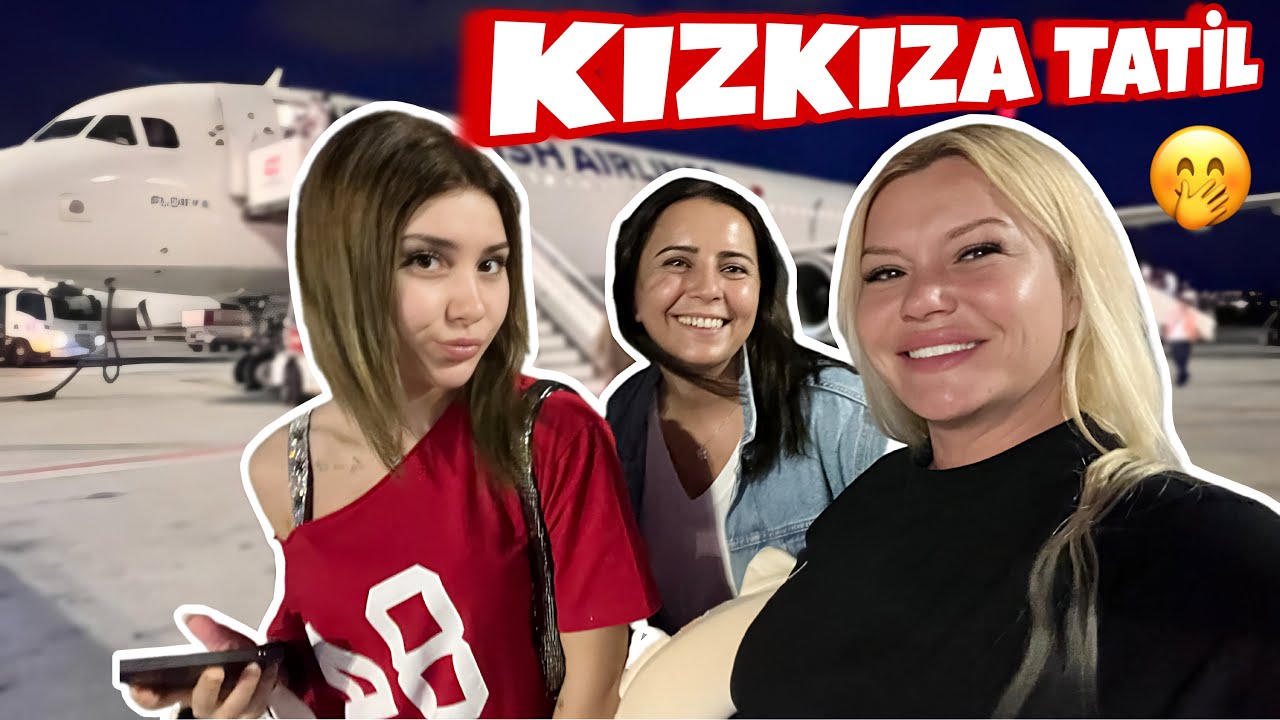 KIZKIZA TATİL | Tatil Yolculuk Vlog ✈️🏖️@esılabıltekın 