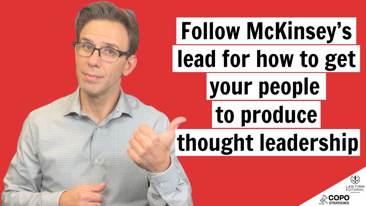 Law firms should steal THIS from McKinsey to get their people to create thought leadership