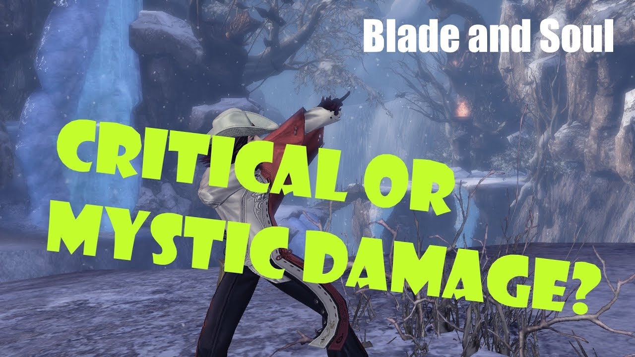 [Blade and Soul] Critical or Mystic? Which is better?