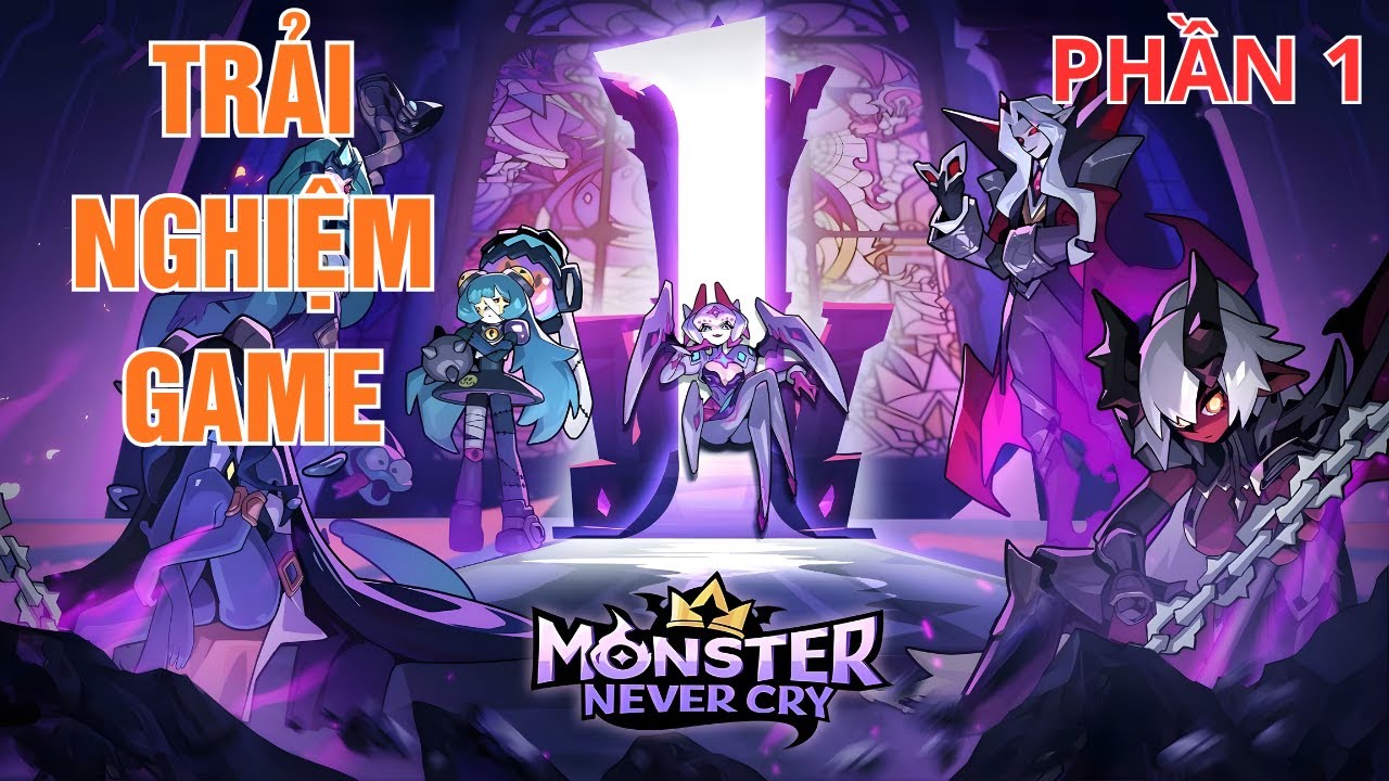 Trải Nghiệm Game Monster Never Cry Phần 1