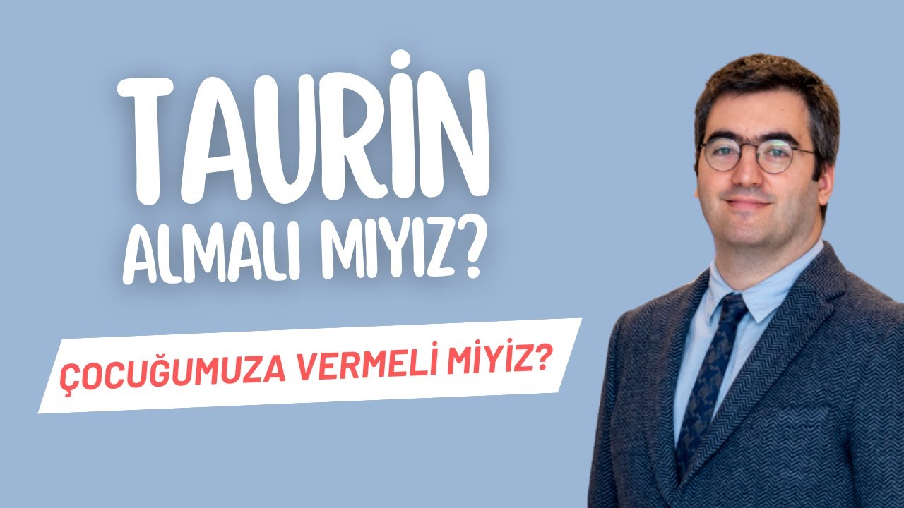 TAURİN Almalı Mıyız, Çocuğumuza Vermeli Miyiz?