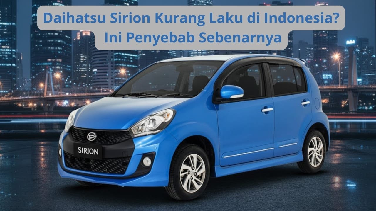 Alasan Daihatsu Sirion Kurang Laku di Indonesia? Ini Penyebab Sebenarnya