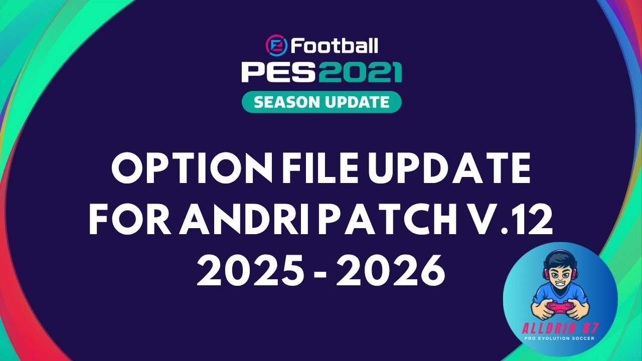 PES2021 || UPDATE OPTION FILE FOR ANDRI PATCH V11 || 06/01/2026