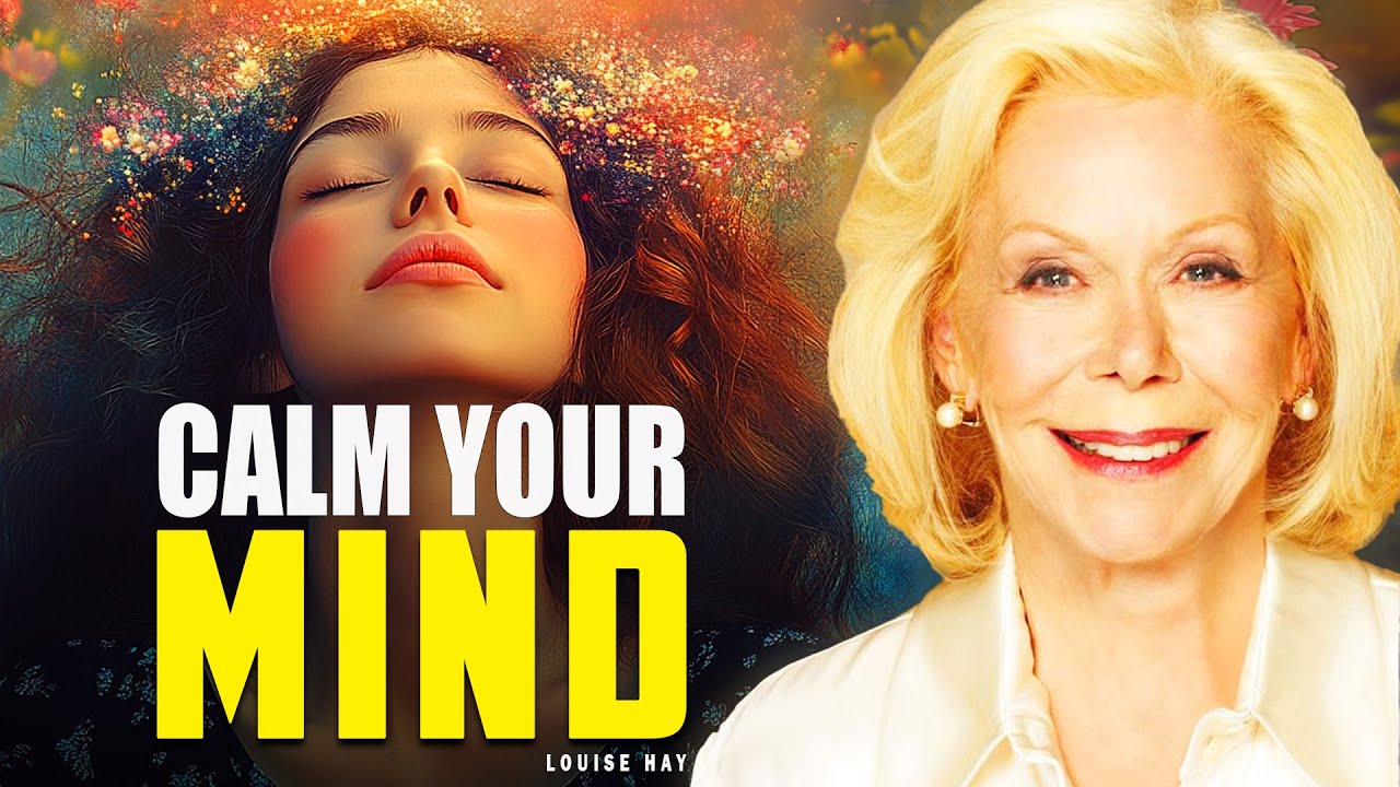 Louise Hay: Reframe your negative thoughts | Creating A Quiet Mind To Against Anxiety