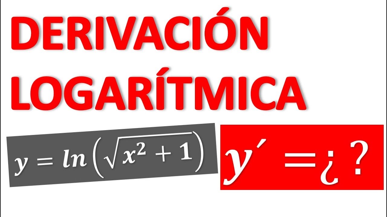 DERIVACIÓN LOGARÍTMICA. Derivadas con logaritmos