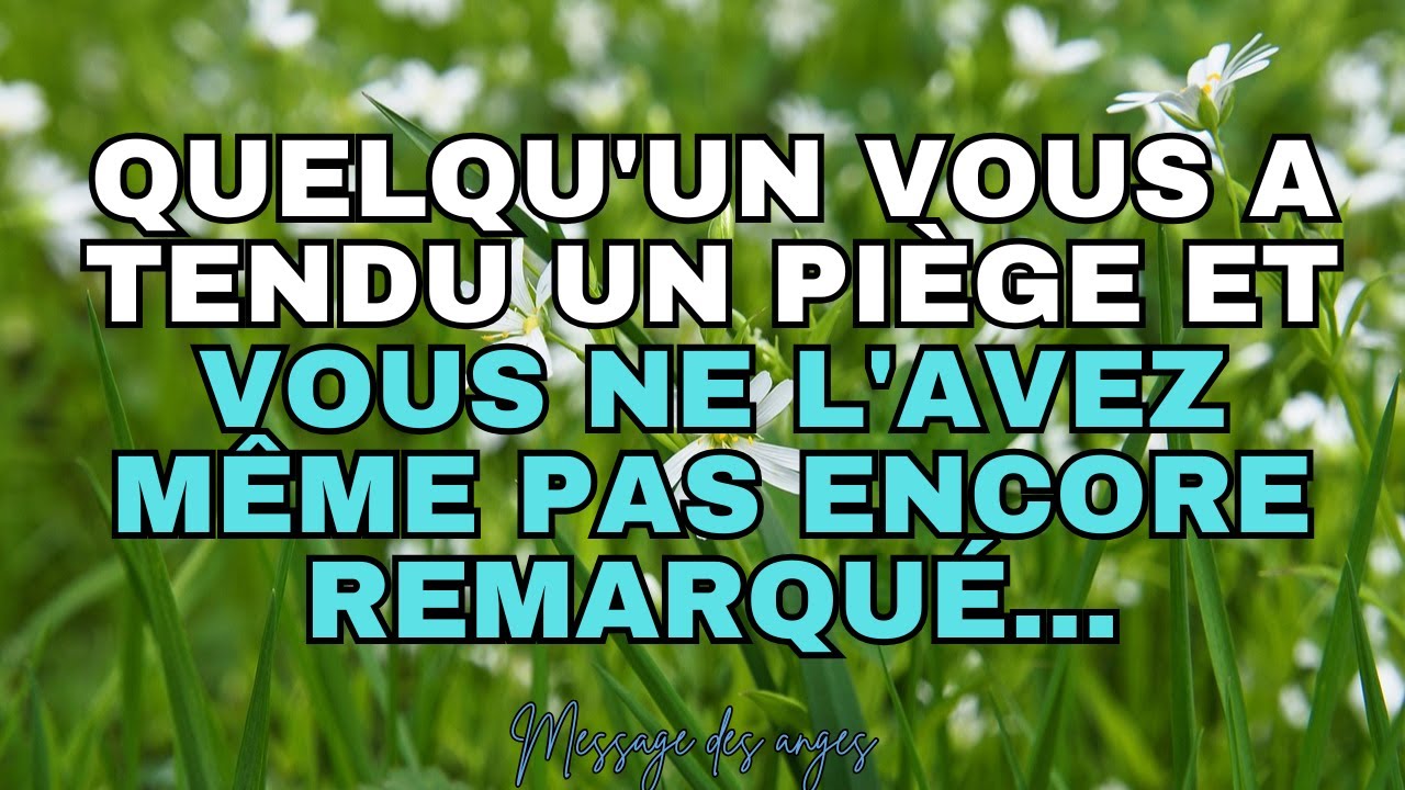 💌QUELQU'UN VOUS A TENDU UN PIÈGE et VOUS ne l'avez même pas encore remarqué... message des anges