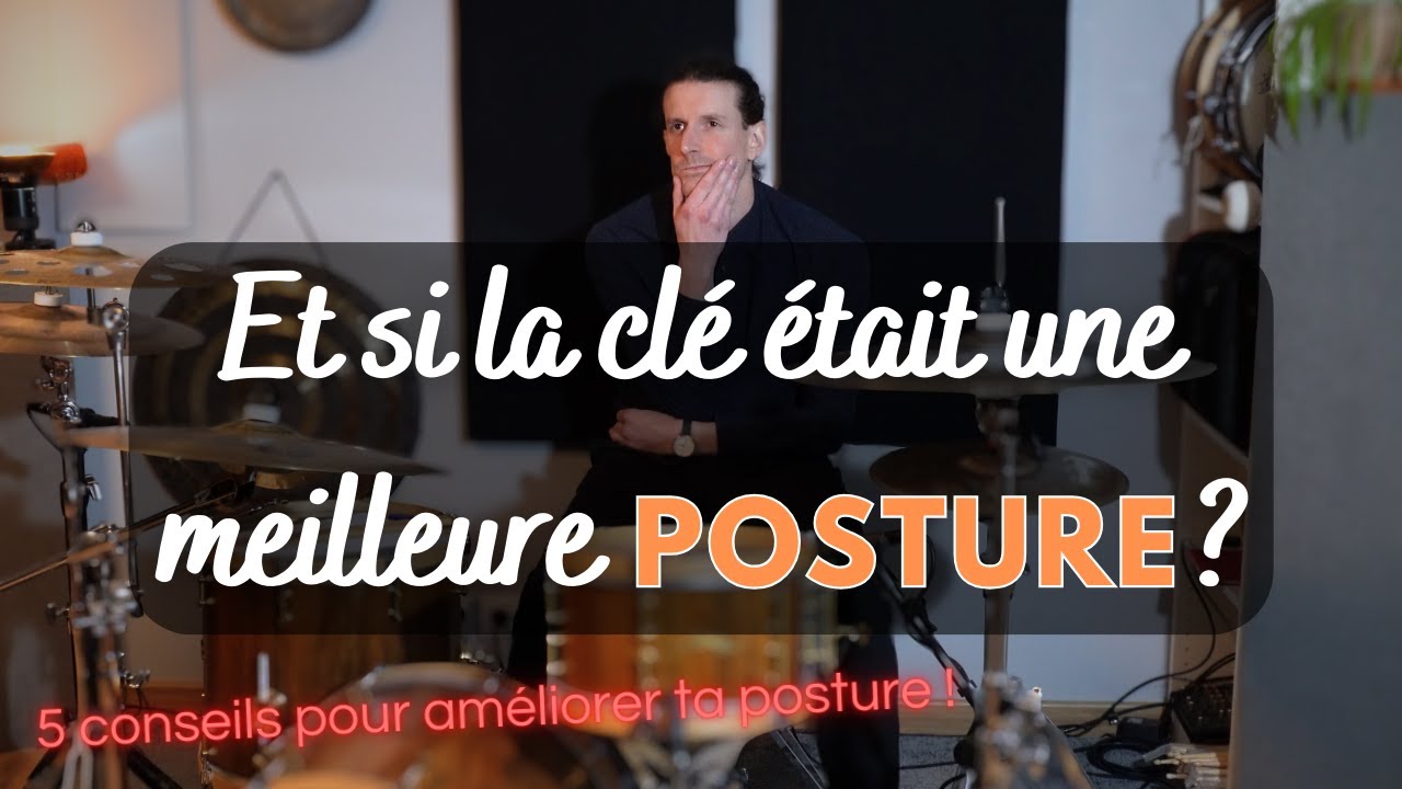 5 conseils pour améliorer ta posture et ta position derrière la batterie - Cours de batterie