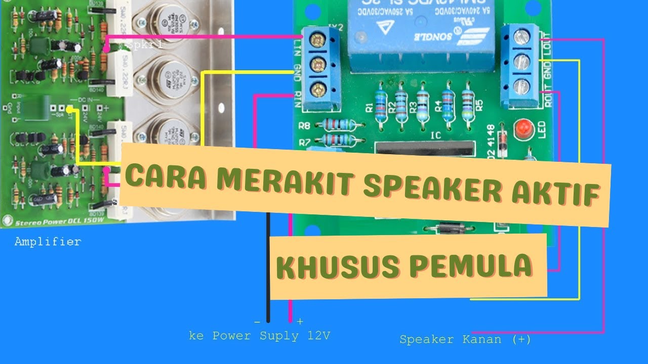 Cara Mudah Merakit Speaker Aktif Untuk Pemula