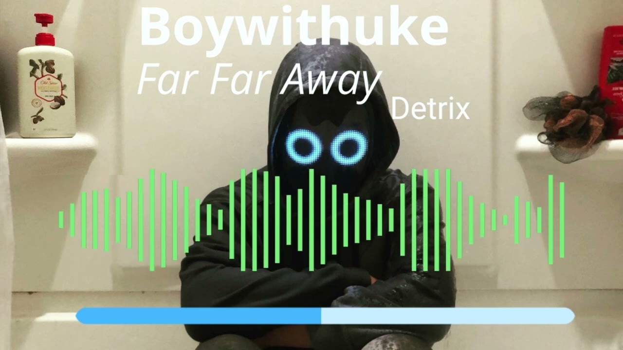 Boywithuke Far Far Away Extended Song