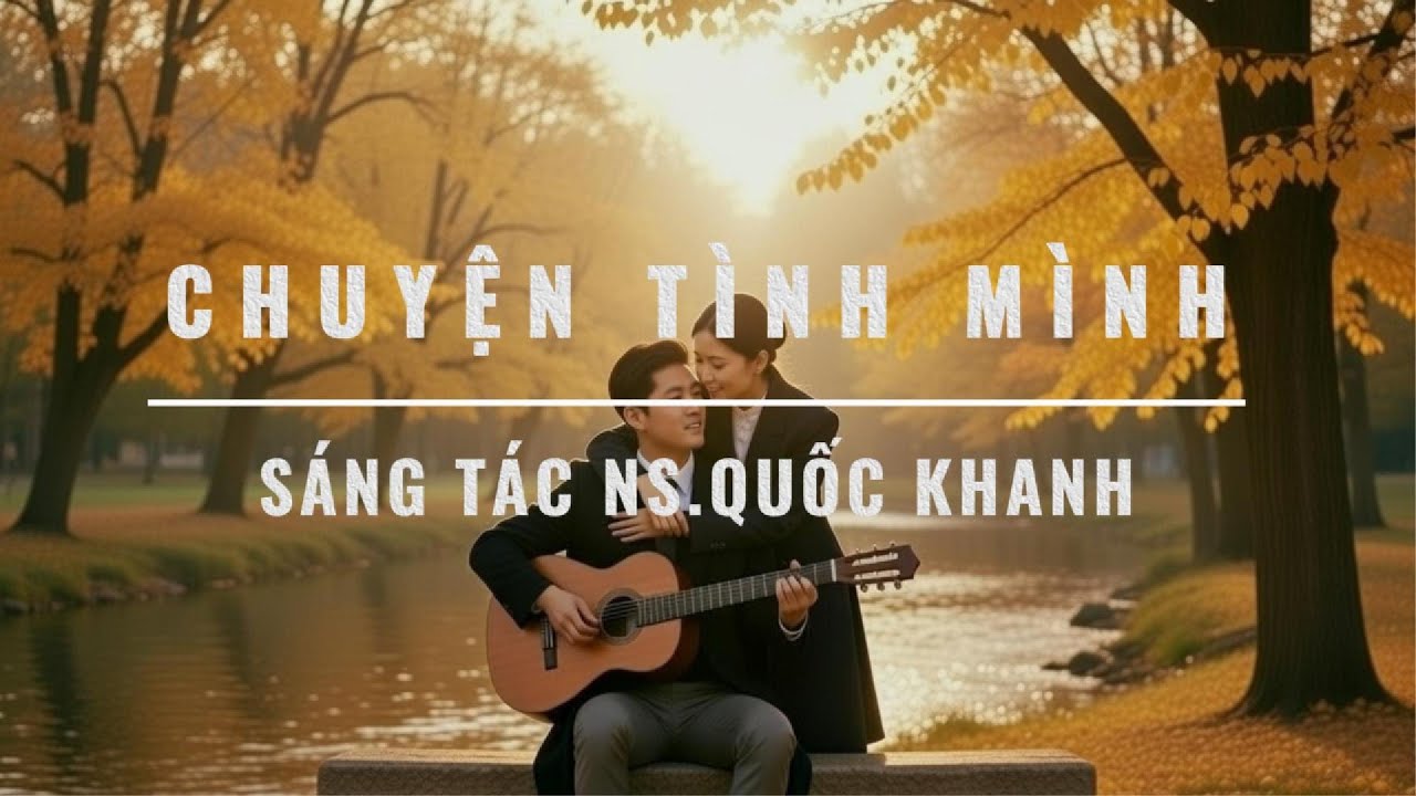 Mình tình cờ quen nhau mùa thu - Chuyện tình mình|Tuyệt phẩm âm nhạc của NS Quốc Khanh và Thục Linh